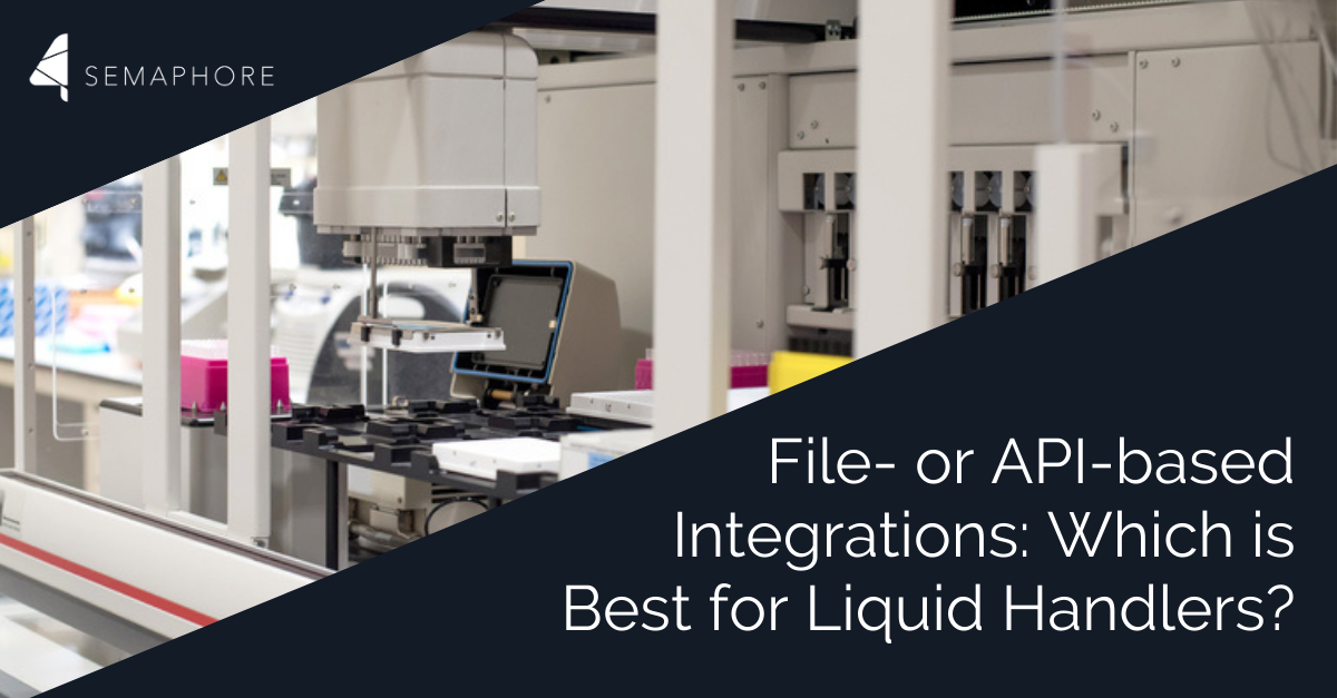 File- or API-based Integrations: Which is Best for Liquid Handlers?